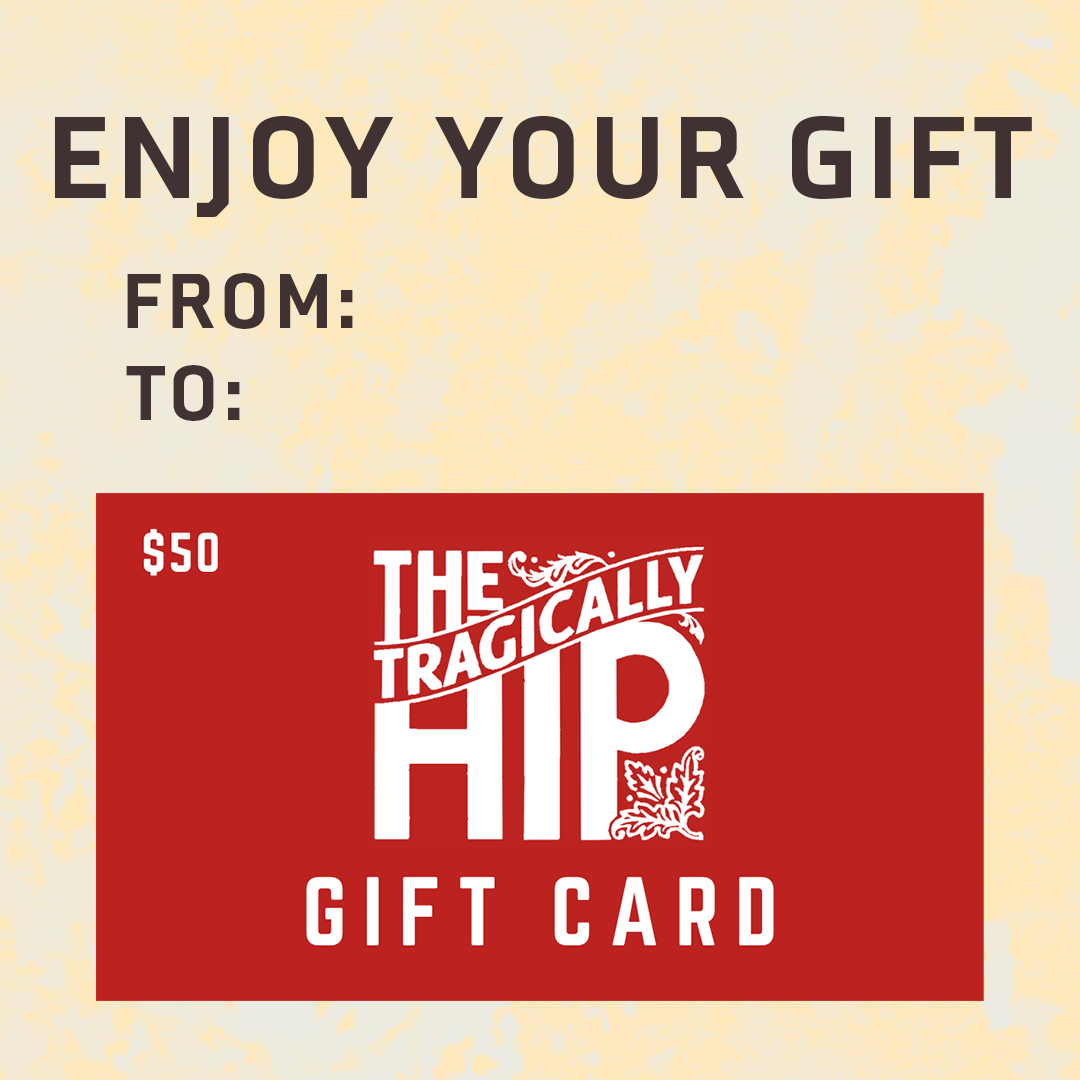 The Tragically Hip Gift Card