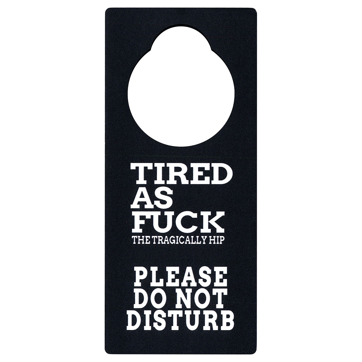 THE TRAGICALLY HIP Tired As Fuck Doorhanger